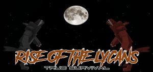 True Survival – Rise of the Lycans V1.1 (Wolfsbane Update)