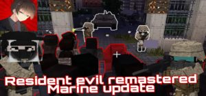 Resident Evil Addon The Remastered [Marine Update]